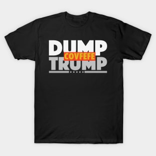 DUMP TRUMP COVFEFE T-Shirt